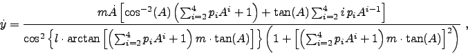 \begin{displaymath}
\dot y = \frac{m \dot A \left[\cos^{-2} (A) \left( \sum_{i=2...
...=2}^{4} p_i A^i + 1\right) m\cdot \tan(A) \right]^2\right)}\;,
\end{displaymath}