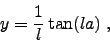 \begin{displaymath}
y = \frac{1}{l} \tan (la)\;,
\end{displaymath}